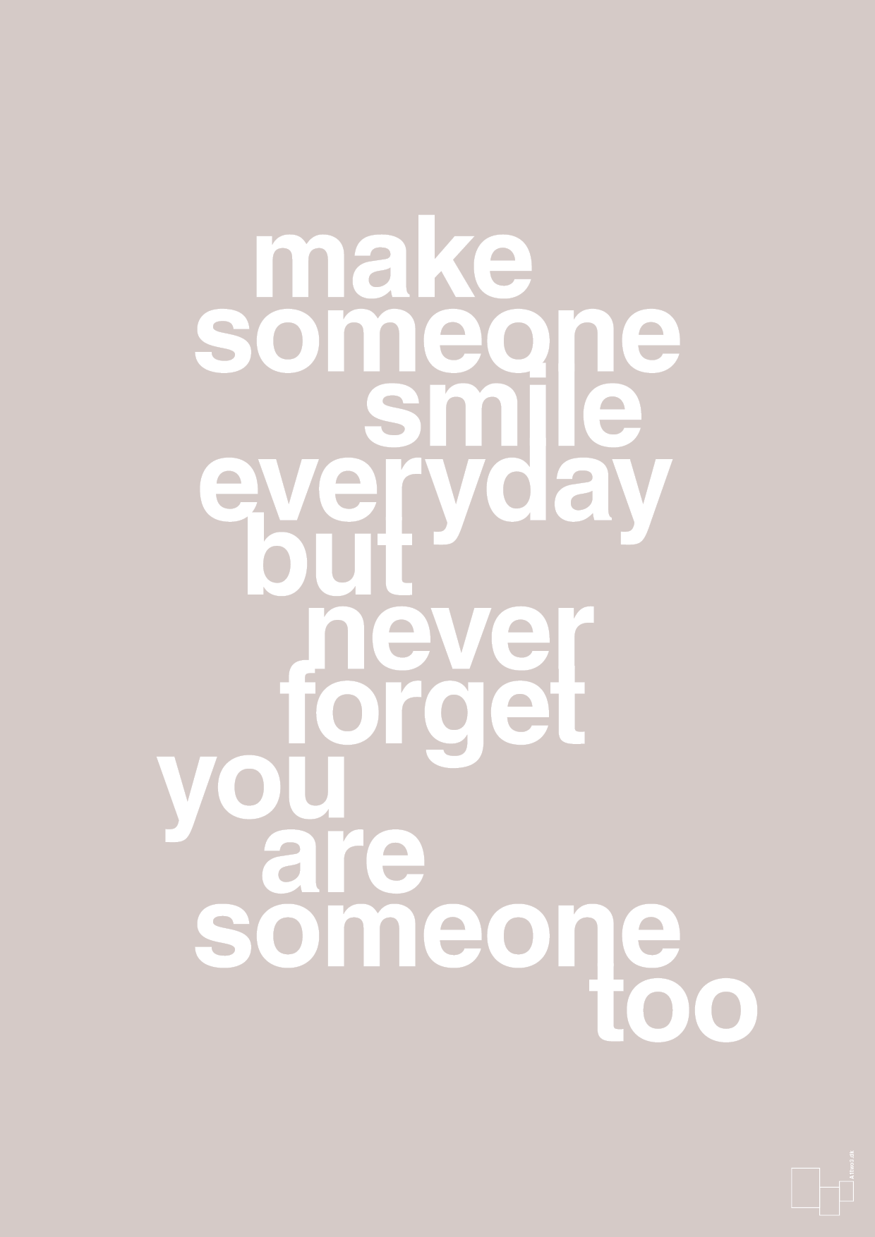 plakat: make someone smile everyday - broken beige-Lykke-A1two3