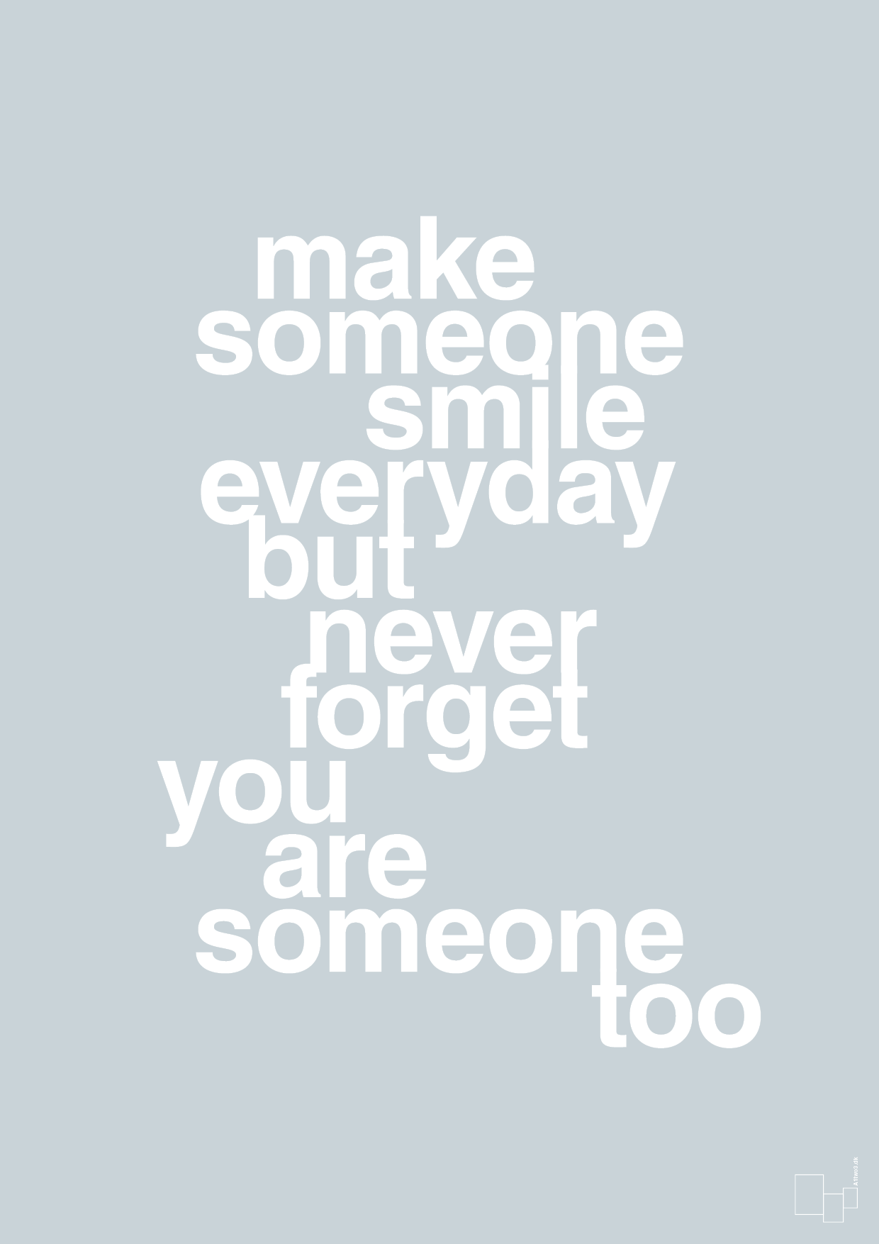 plakat: make someone smile everyday - light drizzle-Lykke-A1two3