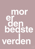 plakat: mor er den bedste i verden - light rose-Familie-A1two3