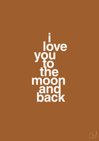 plakat: i love you to the moon and back - cognac-Kærlighed-A1two3