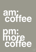 plakat: am coffee pm more coffee - battleship gray-Kaffe-A1two3
