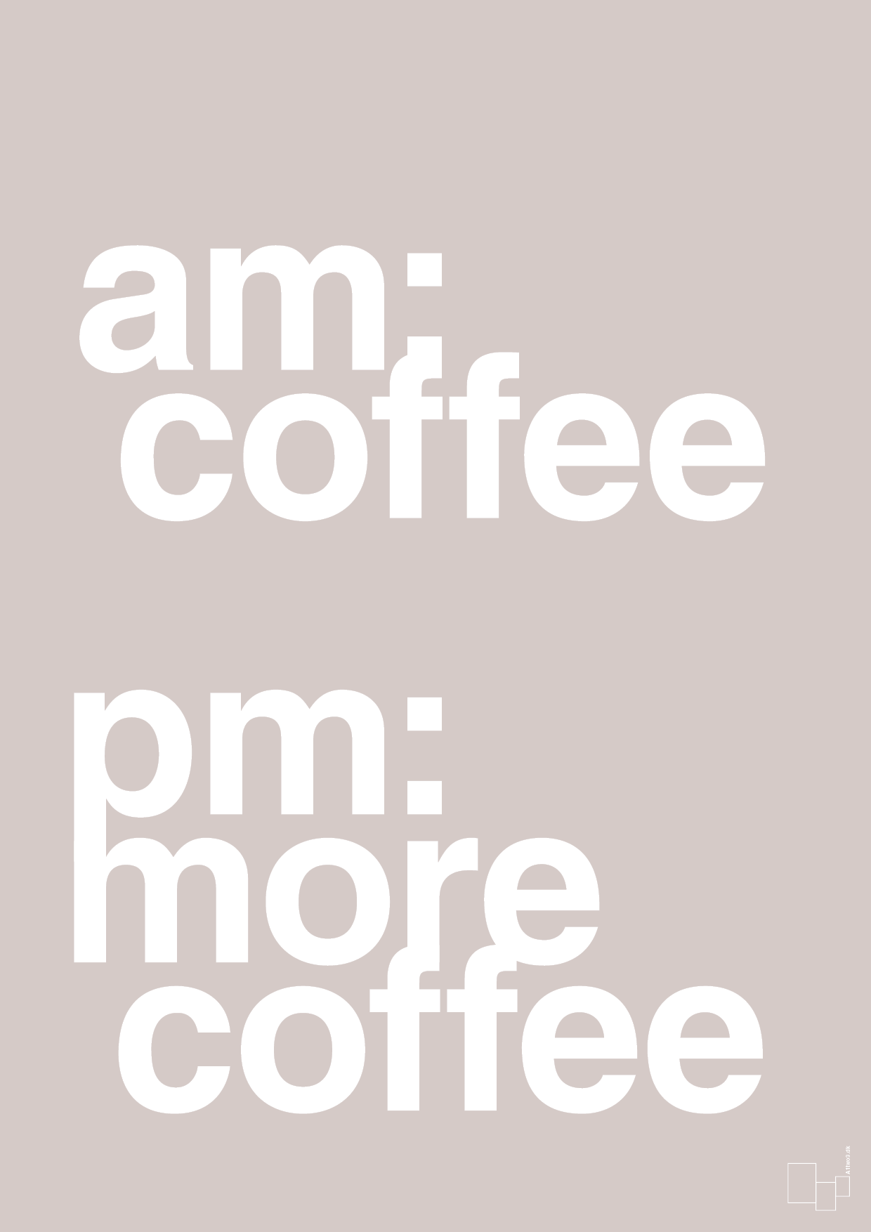 plakat: am coffee pm more coffee - broken beige-Kaffe-A1two3