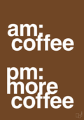 plakat: am coffee pm more coffee - dark brown-Kaffe-A1two3