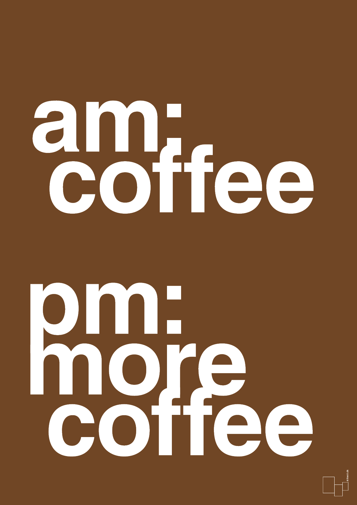 plakat: am coffee pm more coffee - dark brown-Kaffe-A1two3