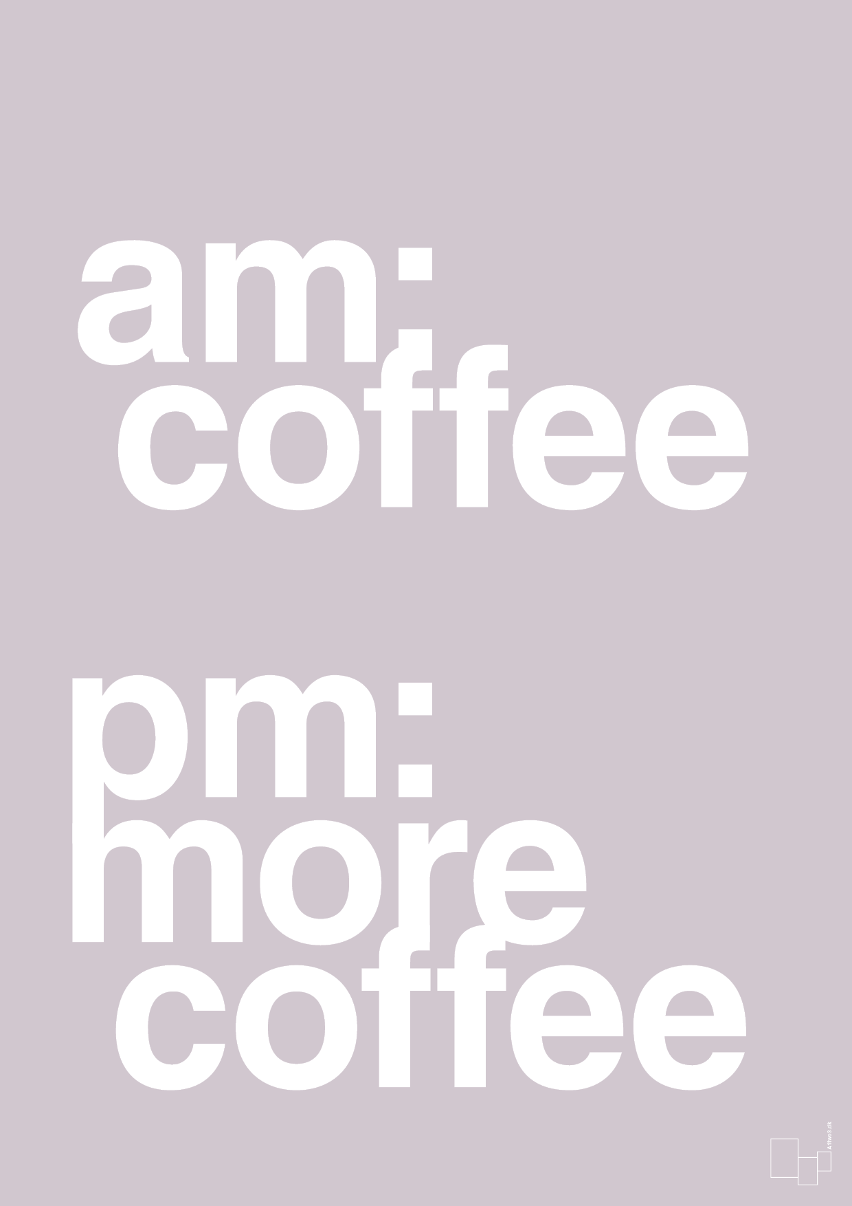 plakat: am coffee pm more coffee - dusty lilac-Kaffe-A1two3