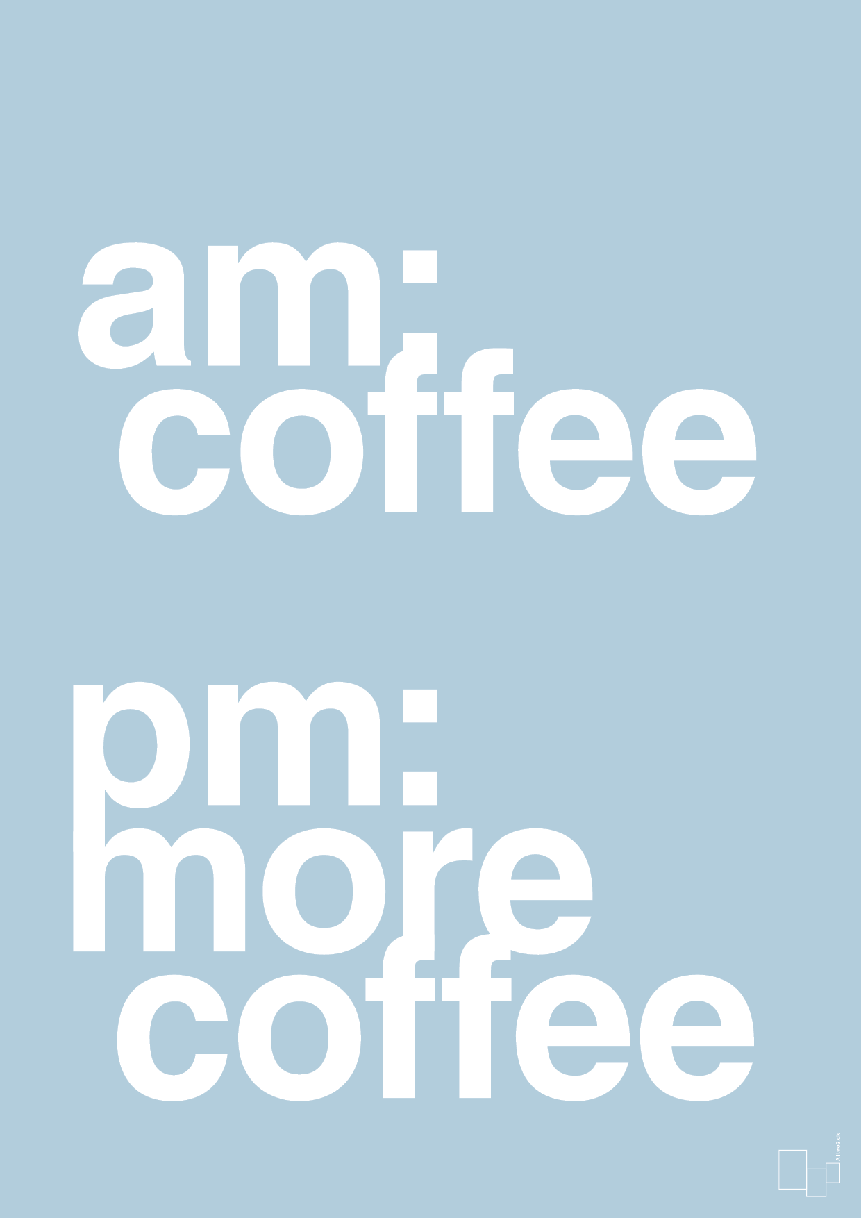 plakat: am coffee pm more coffee - heavenly blue-Kaffe-A1two3