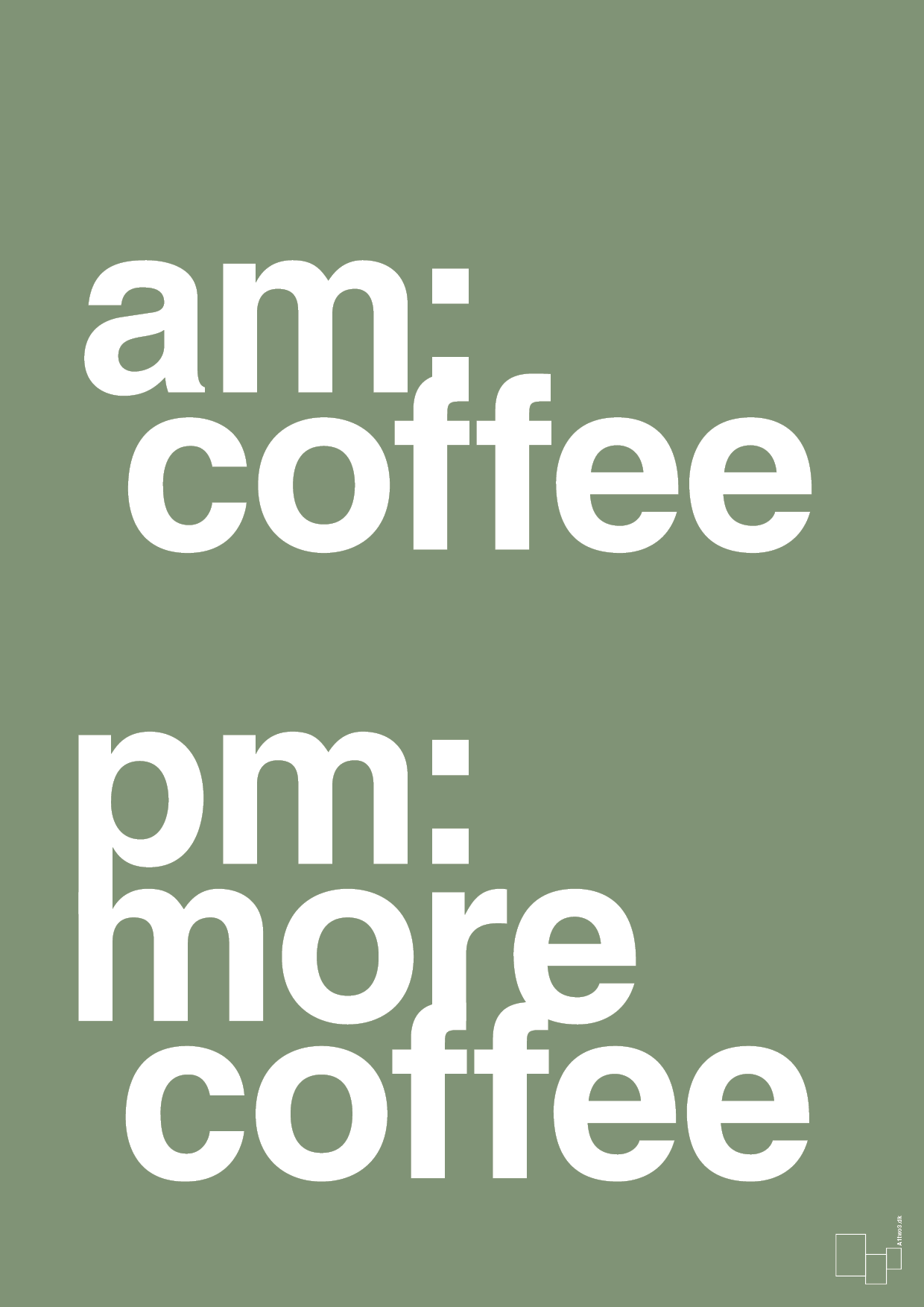 plakat: am coffee pm more coffee - jade-Kaffe-A1two3