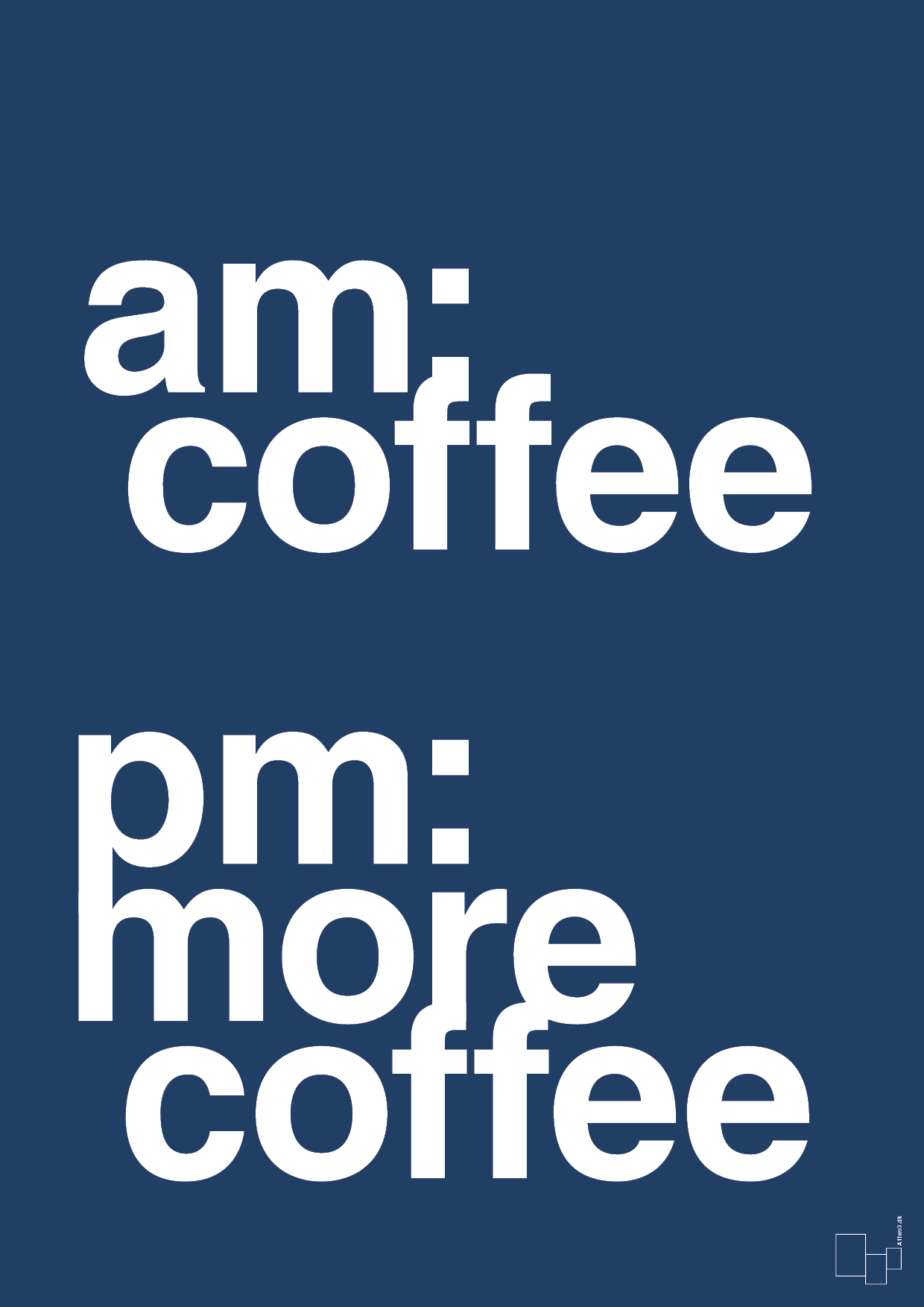 plakat: am coffee pm more coffee - lapis blue-Kaffe-A1two3