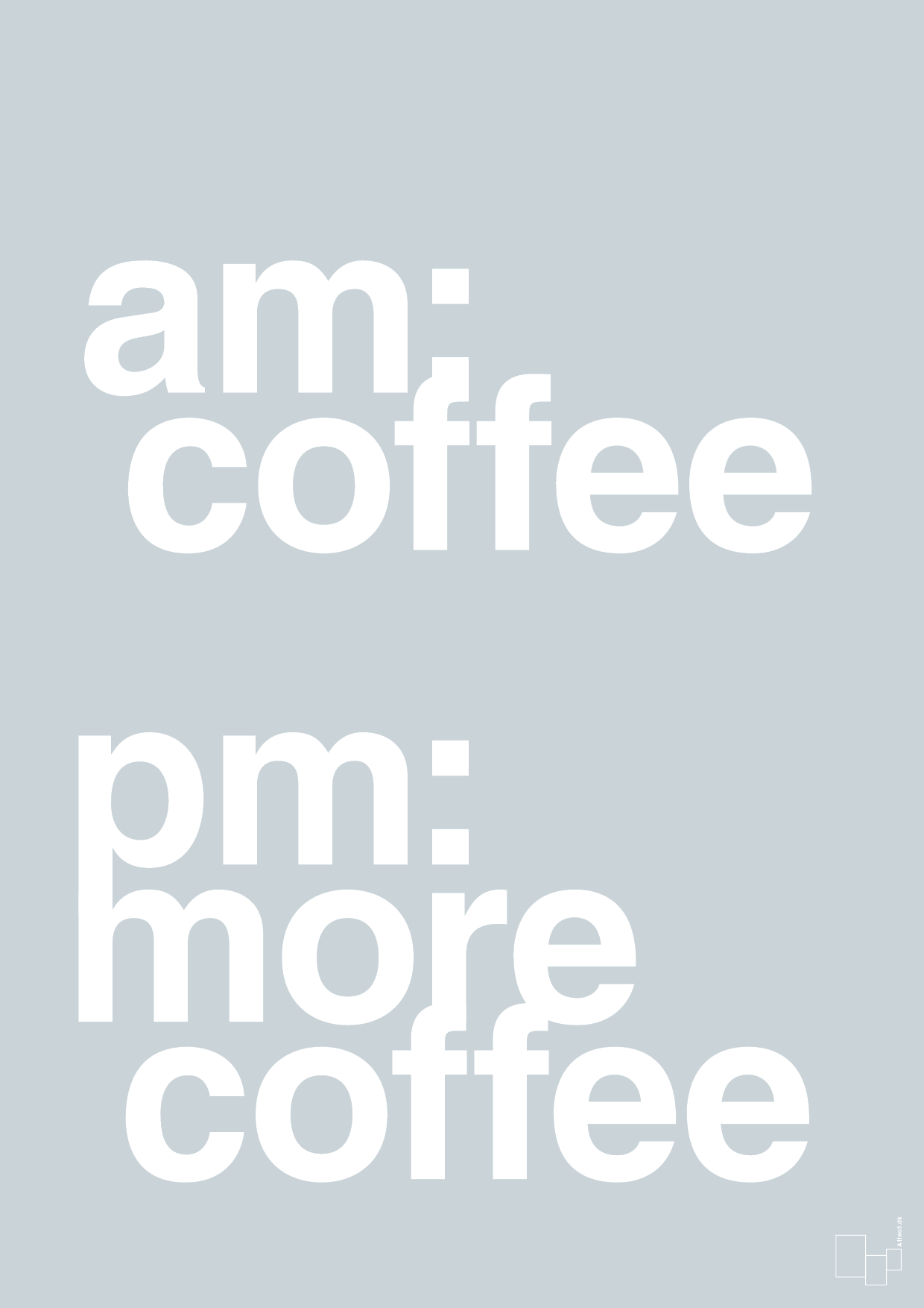 plakat: am coffee pm more coffee - light drizzle-Kaffe-A1two3