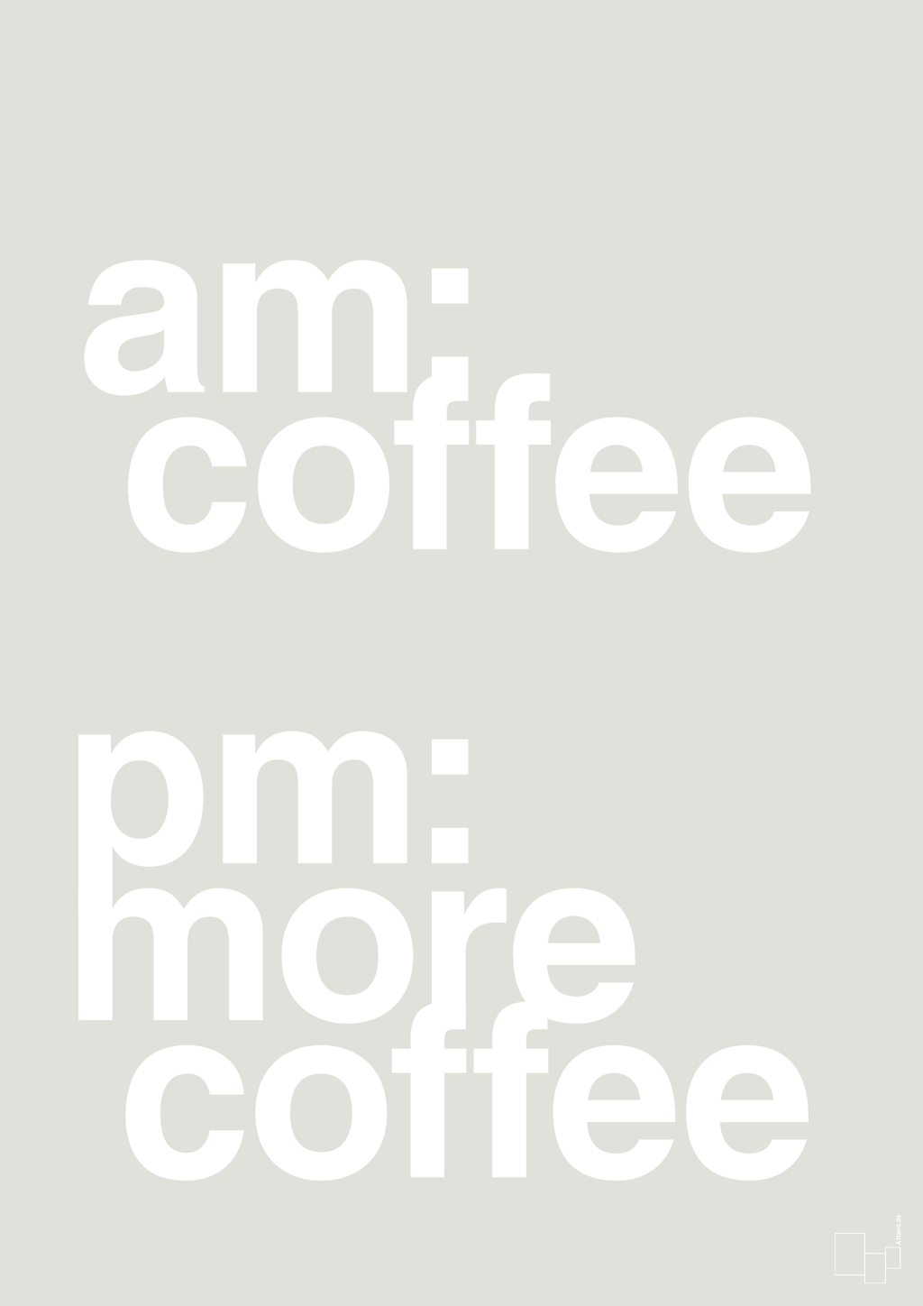 plakat: am coffee pm more coffee - painters white-Kaffe-A1two3