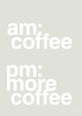 plakat: am coffee pm more coffee - painters white-Kaffe-A1two3