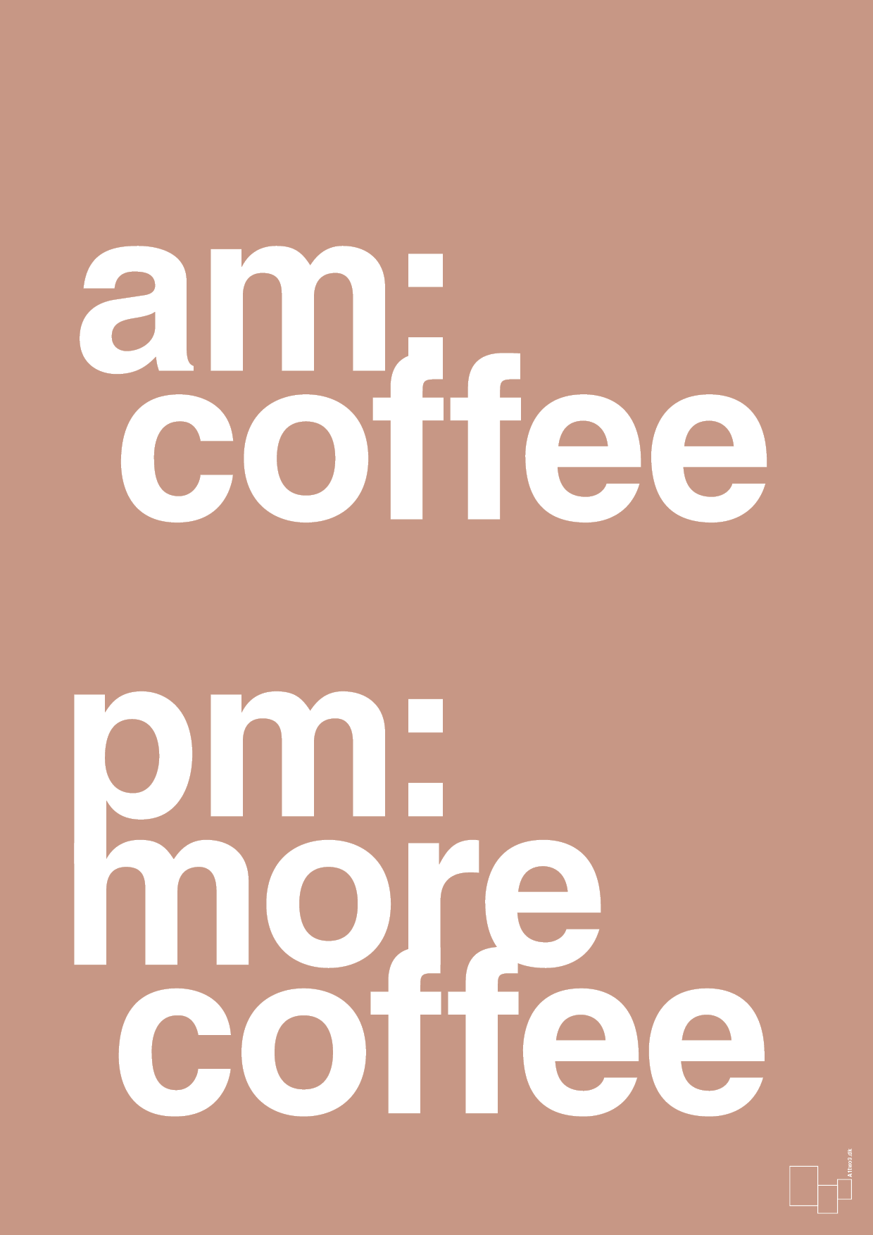 plakat: am coffee pm more coffee - powder-Kaffe-A1two3