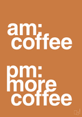plakat: am coffee pm more coffee - rumba orange-Kaffe-A1two3