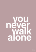 plakat: you never walk alone - light rose-Livet-A1two3