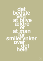 plakat: det bedste ved at blive ældre er at man får smilerynker over det hele - back to nature-Livet-A1two3