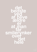 plakat: det bedste ved at blive ældre er at man får smilerynker over det hele - broken beige-Livet-A1two3