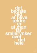 plakat: det bedste ved at blive ældre er at man får smilerynker over det hele - charismatic-Livet-A1two3