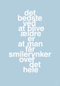 plakat: det bedste ved at blive ældre er at man får smilerynker over det hele - heavenly blue-Livet-A1two3