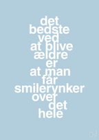 plakat: det bedste ved at blive ældre er at man får smilerynker over det hele - heavenly blue-Livet-A1two3