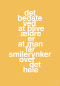 plakat: det bedste ved at blive ældre er at man får smilerynker over det hele - honeycomb-Livet-A1two3
