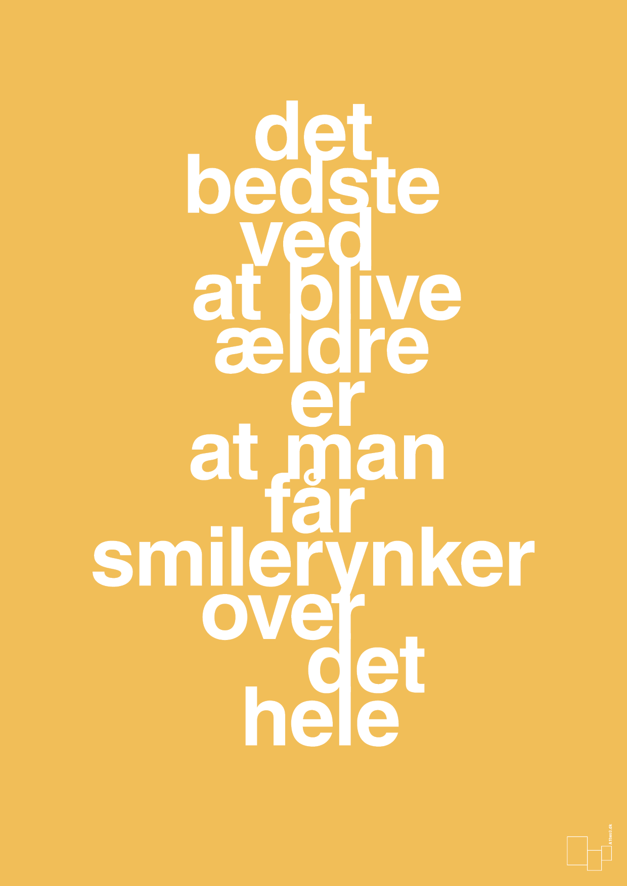 plakat: det bedste ved at blive ældre er at man får smilerynker over det hele - honeycomb-Livet-A1two3