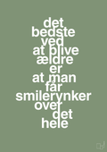 plakat: det bedste ved at blive ældre er at man får smilerynker over det hele - jade-Livet-A1two3