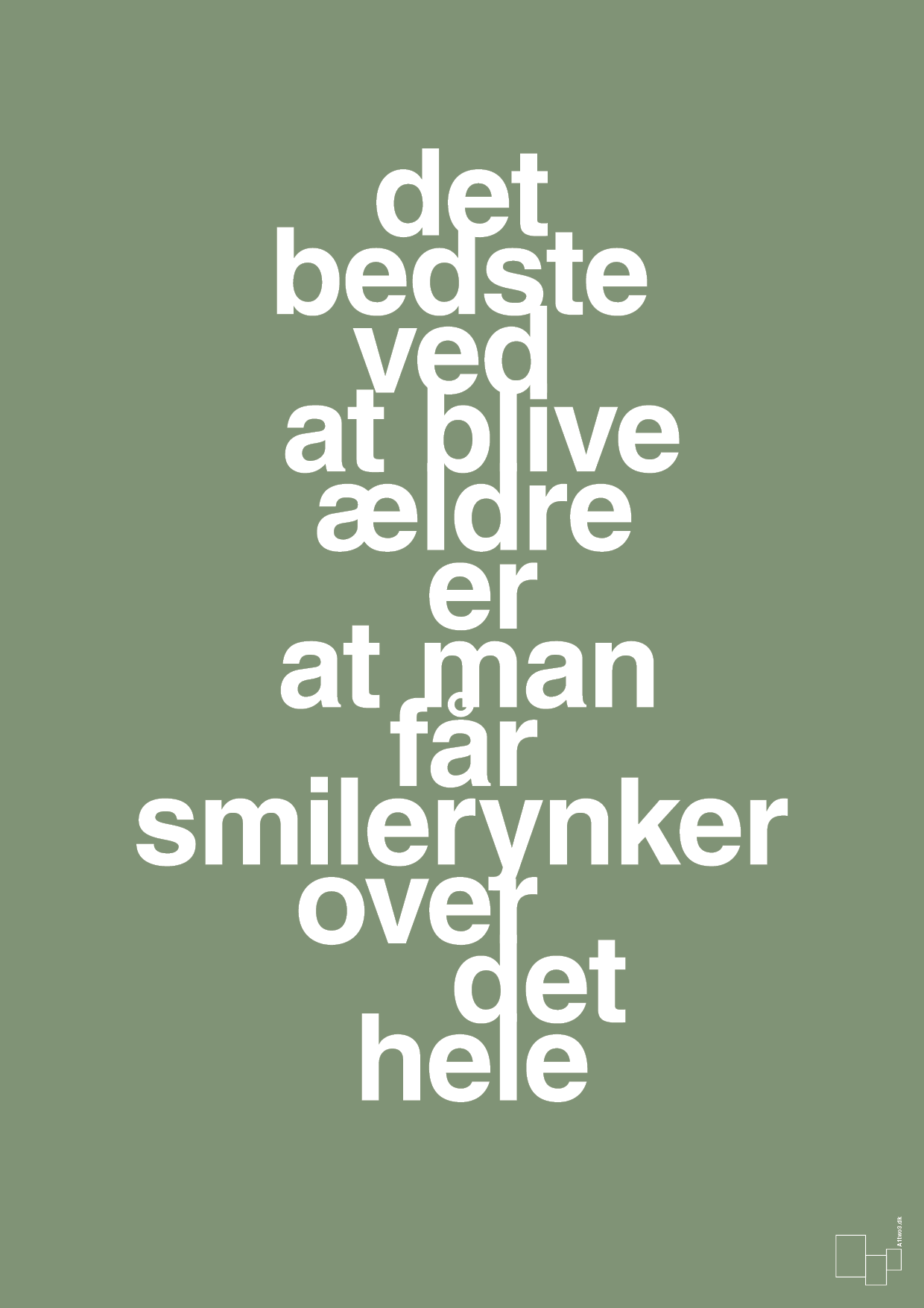 plakat: det bedste ved at blive ældre er at man får smilerynker over det hele - jade-Livet-A1two3