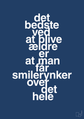 plakat: det bedste ved at blive ældre er at man får smilerynker over det hele - lapis blue-Livet-A1two3