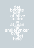 plakat: det bedste ved at blive ældre er at man får smilerynker over det hele - light drizzle-Livet-A1two3