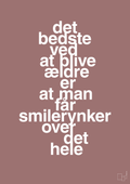 plakat: det bedste ved at blive ældre er at man får smilerynker over det hele - plum-Livet-A1two3