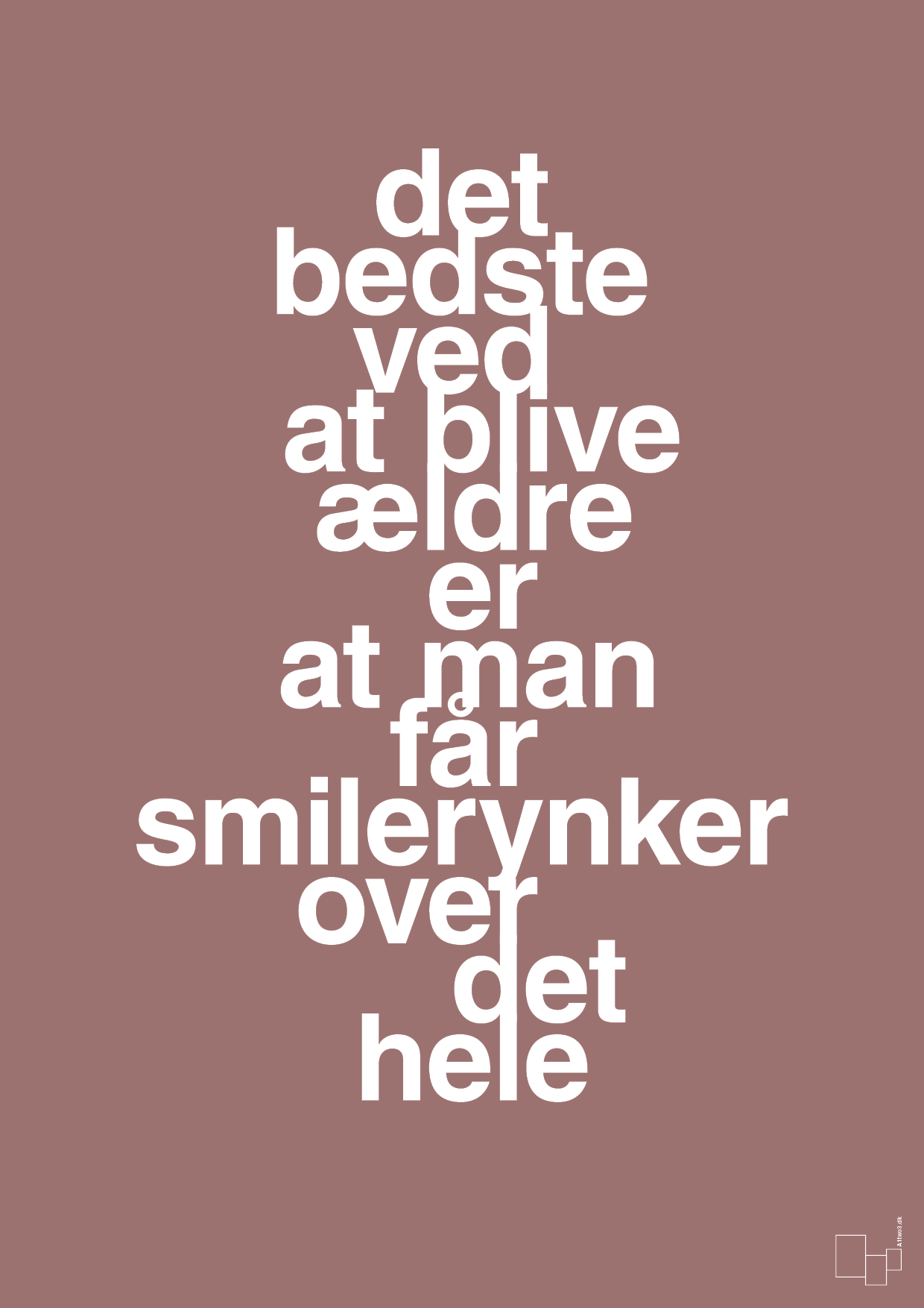 plakat: det bedste ved at blive ældre er at man får smilerynker over det hele - plum-Livet-A1two3