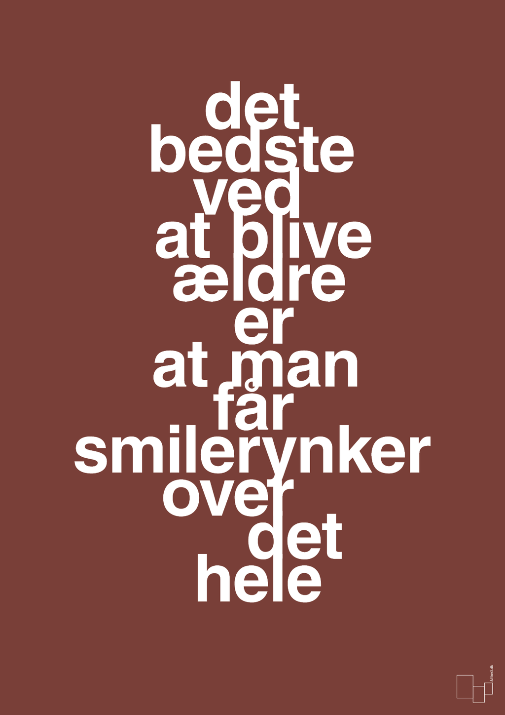 plakat: det bedste ved at blive ældre er at man får smilerynker over det hele - red pepper-Livet-A1two3