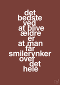plakat: det bedste ved at blive ældre er at man får smilerynker over det hele - red pepper-Livet-A1two3