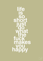 plakat: life is so short just do what the fuck makes you happy - back to nature-Livet-A1two3