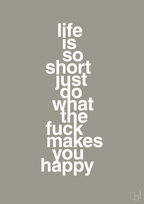 plakat: life is so short just do what the fuck makes you happy - battleship gray-Livet-A1two3