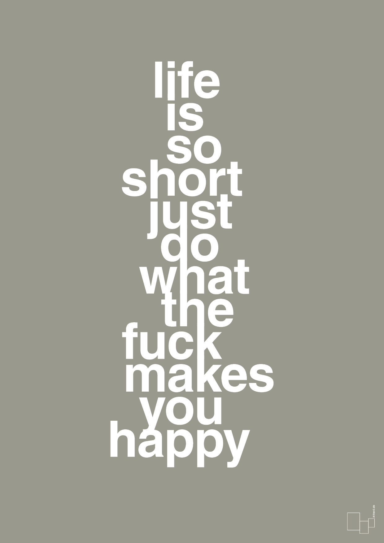 plakat: life is so short just do what the fuck makes you happy - battleship gray-Livet-A1two3