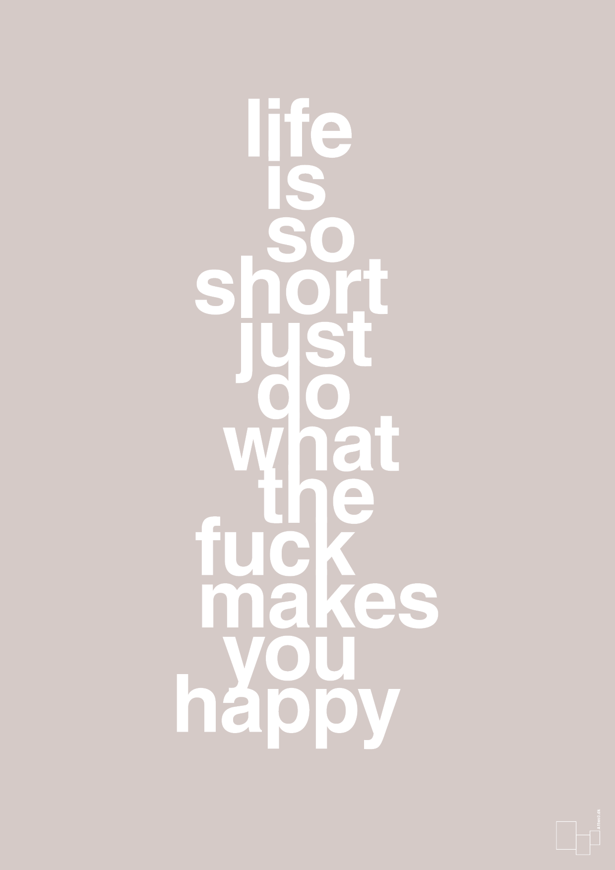 plakat: life is so short just do what the fuck makes you happy - broken beige-Livet-A1two3