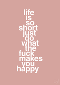 plakat: life is so short just do what the fuck makes you happy - bubble shell-Livet-A1two3