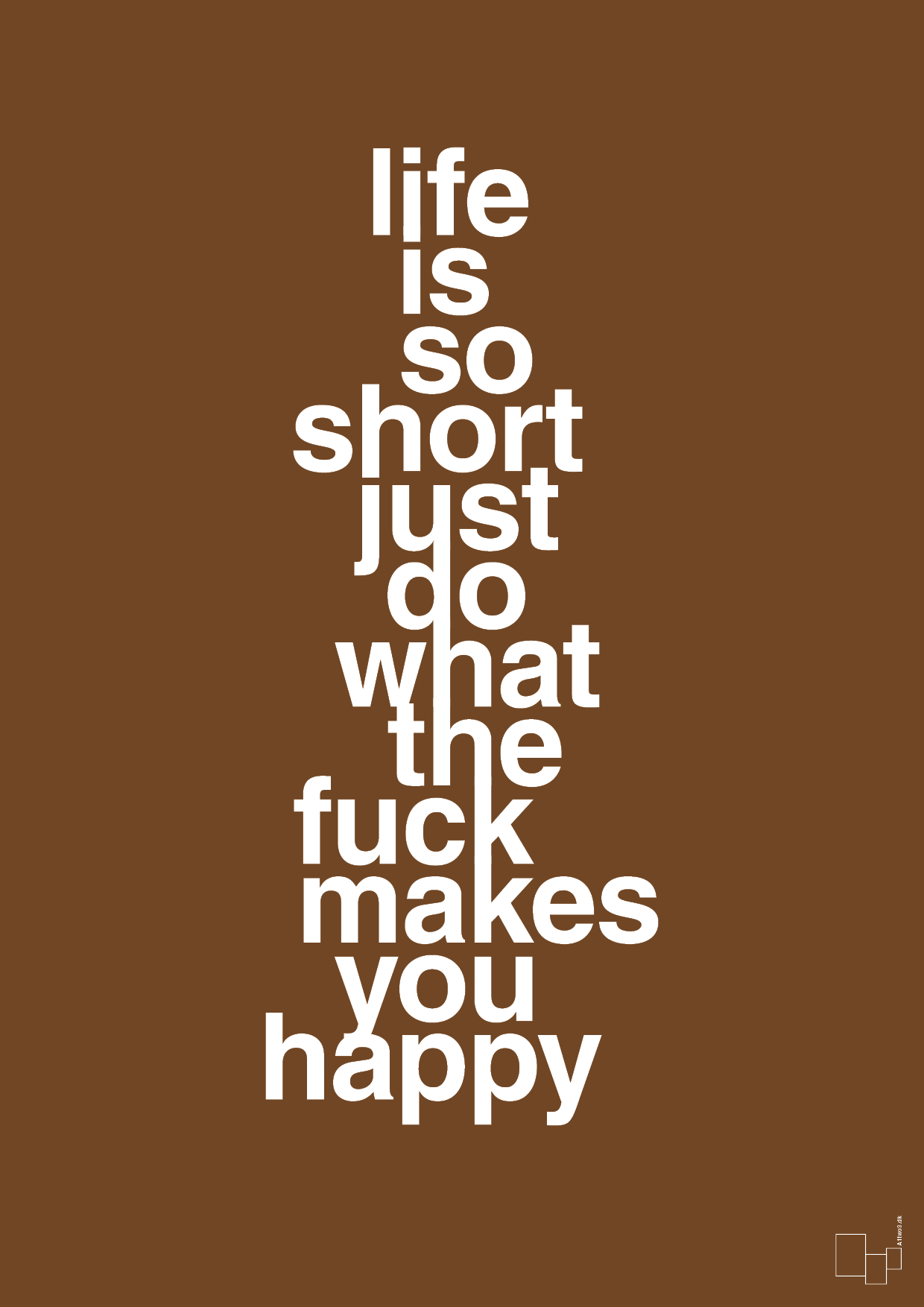 plakat: life is so short just do what the fuck makes you happy - dark brown-Livet-A1two3