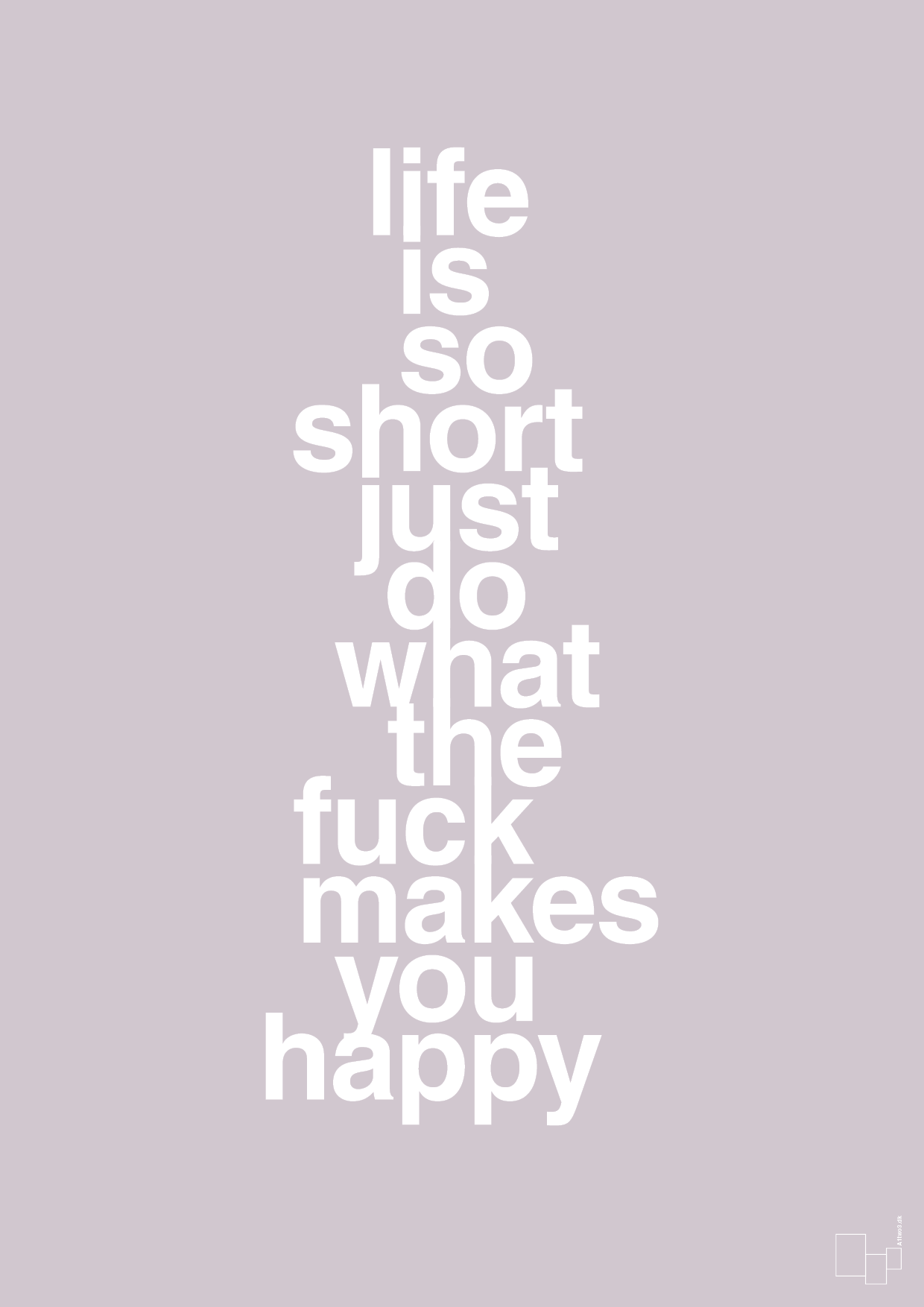 plakat: life is so short just do what the fuck makes you happy - dusty lilac-Livet-A1two3
