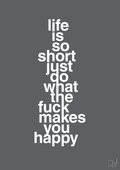 plakat: life is so short just do what the fuck makes you happy - graphic charcoal-Livet-A1two3