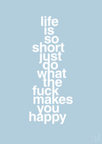 plakat: life is so short just do what the fuck makes you happy - heavenly blue-Livet-A1two3