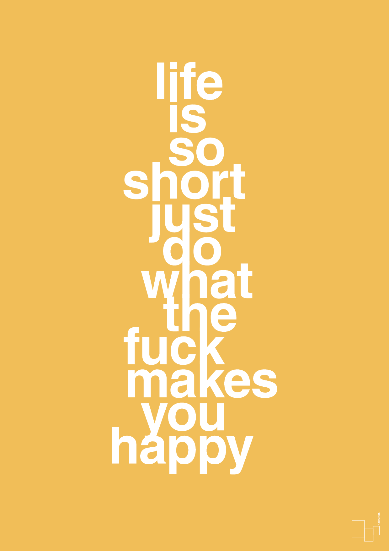 plakat: life is so short just do what the fuck makes you happy - honeycomb-Livet-A1two3