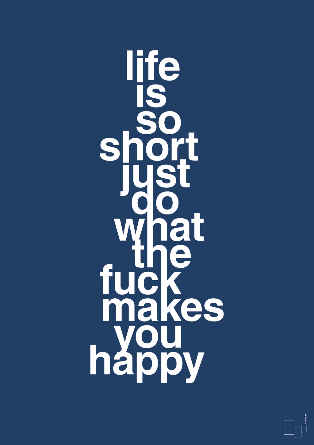 plakat: life is so short just do what the fuck makes you happy - lapis blue-Livet-A1two3
