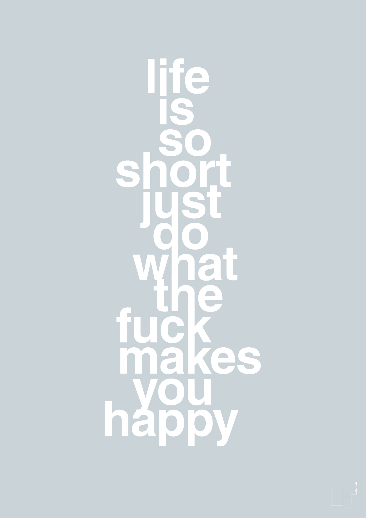 plakat: life is so short just do what the fuck makes you happy - light drizzle-Livet-A1two3