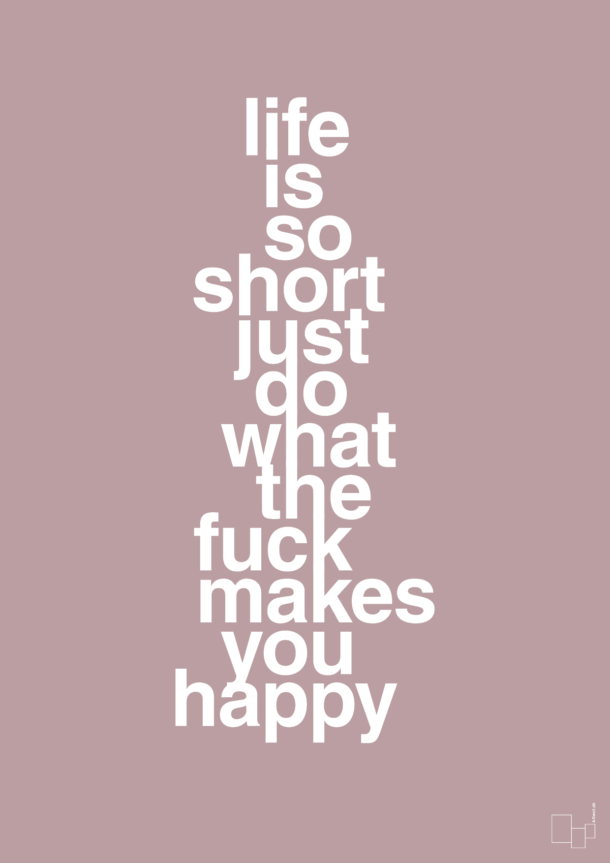plakat: life is so short just do what the fuck makes you happy - light rose-Livet-A1two3