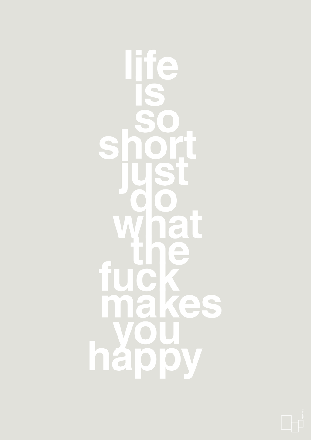 plakat: life is so short just do what the fuck makes you happy - painters white-Livet-A1two3