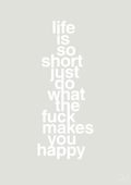 plakat: life is so short just do what the fuck makes you happy - painters white-Livet-A1two3