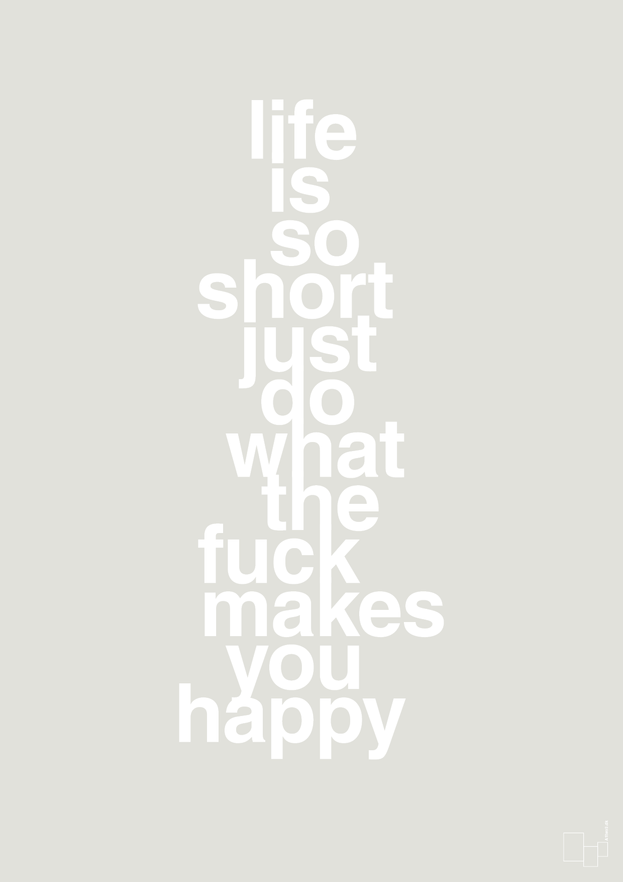 plakat: life is so short just do what the fuck makes you happy - painters white-Livet-A1two3