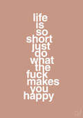 plakat: life is so short just do what the fuck makes you happy - powder-Livet-A1two3